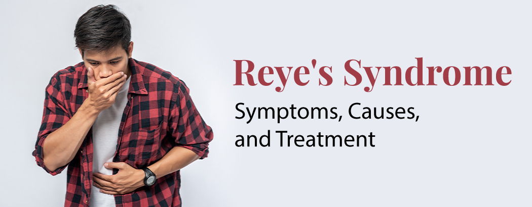 Reye’s Syndrome: Symptoms, Causes, and Treatment